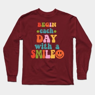 Begin Each Day With A Smile Long Sleeve T-Shirt